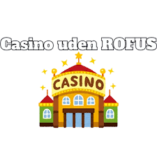 Casino Uden ROFUS Opdag De Bedste Muligheder for Danske Spillere